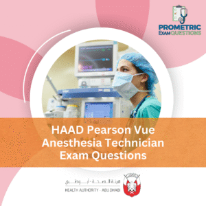 HAAD Pearson Vue Anesthesia Technician Exam Questions